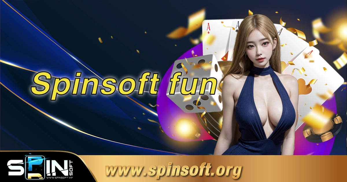 Spinsoft fun สนุกกับการเล่นสล็อตที่คุณชื่นชอบ